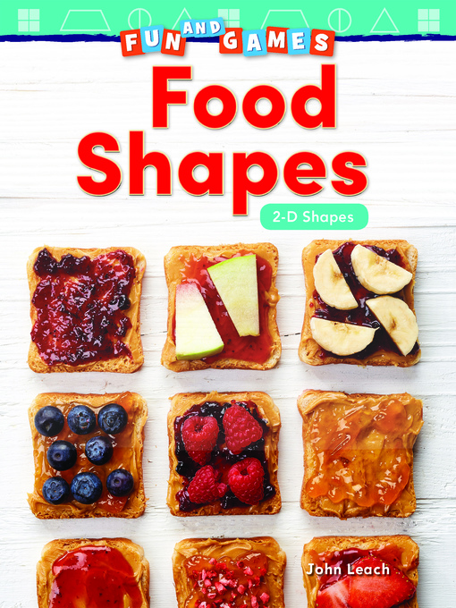 Title details for Fun and Games: Food Shapes: 2-D Shapes by John Leach - Available